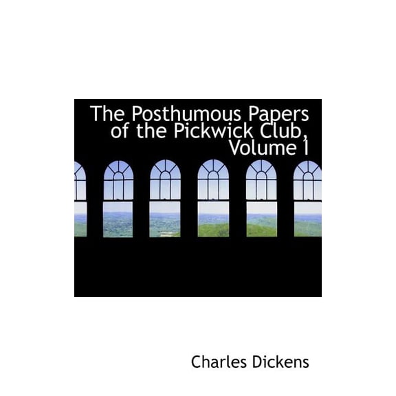 The Posthumous Papers of the Pickwick Club, Volume I (Paperback)