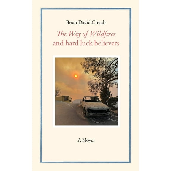 The Way of Wildfires and Hard Luck Believers, (Paperback)