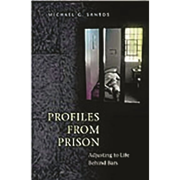 Criminal Justice, Delinquency, and Corre Profiles from Prison: Adjusting to Life Behind Bars, (Hardcover)