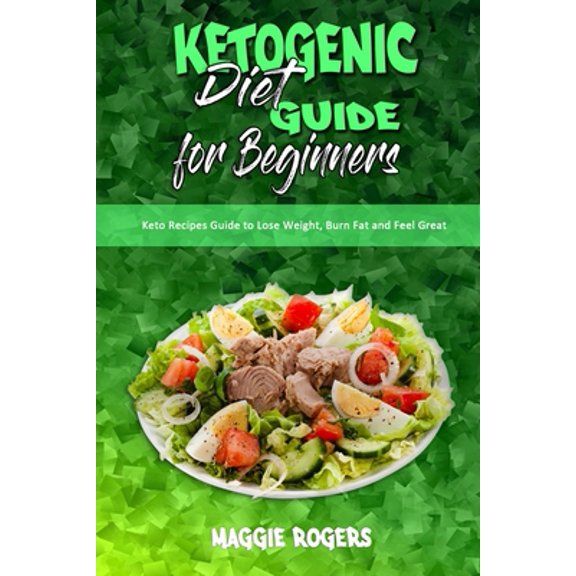 Pre-Owned Ketogenic Diet Guide for Beginners: Keto Recipes Guide to Lose Weight, Burn Fat and Feel Great (Paperback) 1801944784 9781801944786
