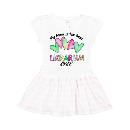 

Inktastic My Mom is the Best Librarian Ever Gift Toddler Girl Dress