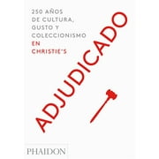 Adjudicado: 250 Aos de Cultura, Gusto Y Coleccionismo En Christies (Going Once) (Spanish Edition) (Hardcover)