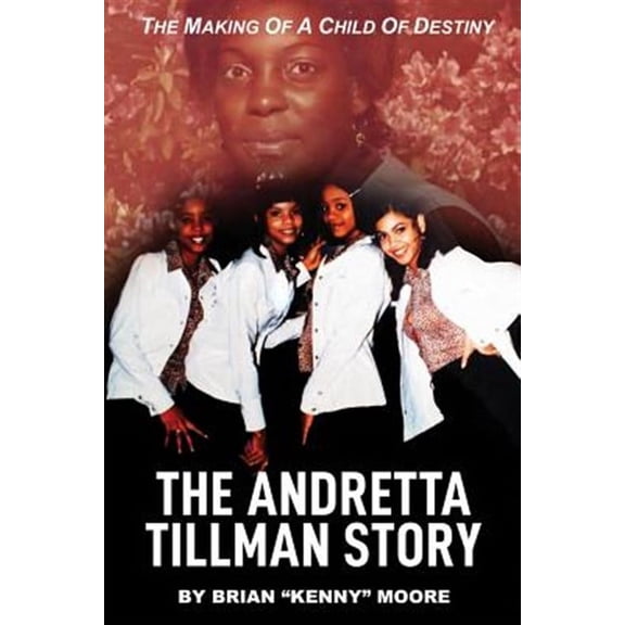 The Making of a Child of Destiny: The Anndretta Tillman Story
