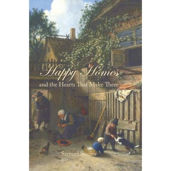 Happy Homes and the Hearts That Make Them (Hardcover)