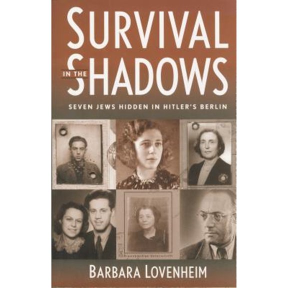Pre-Owned Survival in the Shadows: Seven Jews Hidden in Hitler's Berlin (Paperback) by Barbara Lovenheim
