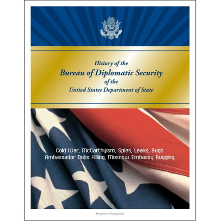 History of the Bureau of Diplomatic Security of the United States Department of State: Cold War, McCarthyism, Spies, Leaks, Bugs, Ambassador Dubs Killing, Moscow Embassy Bugging - (Best Audio Spy Bug)