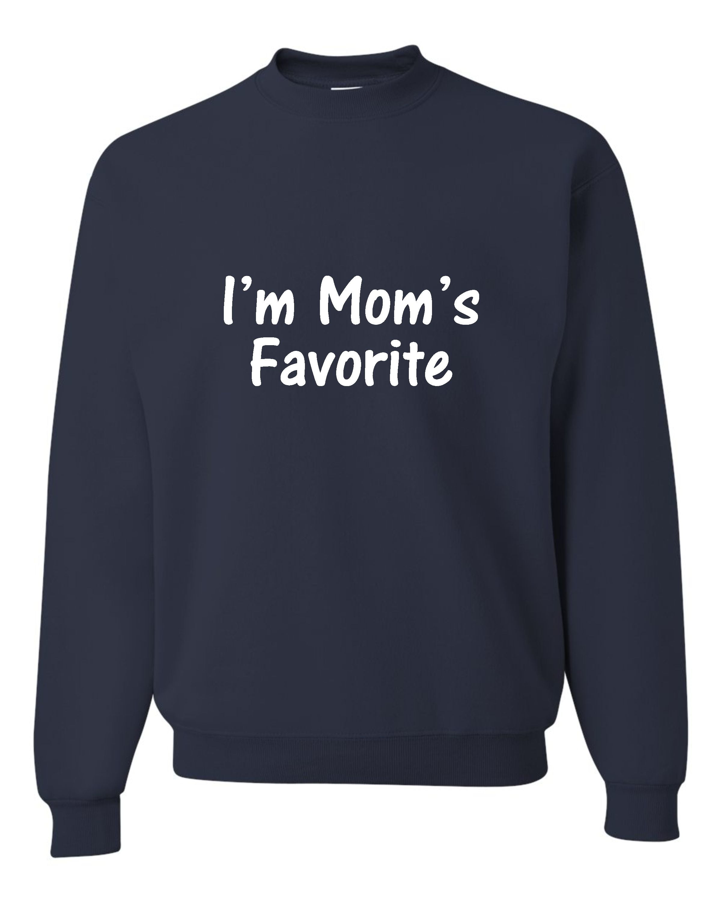 Adult I'm Mom's Favorite Funny Sweatshirt Crewneck - Walmart.com