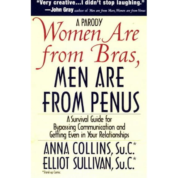 Pre-Owned Women Are from Bras, Men Are from Penus: A Survival Guide for Bypassing Communication and Getting Even in Your Relationships, 9781890410100, 1890410101, Paperback,