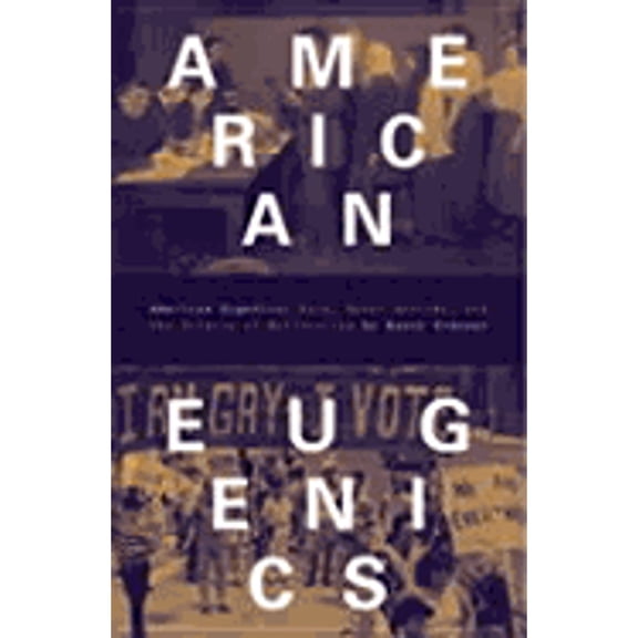 American Eugenics : Race, Queer Anatomy, and the Science of Nationalism (Paperback)