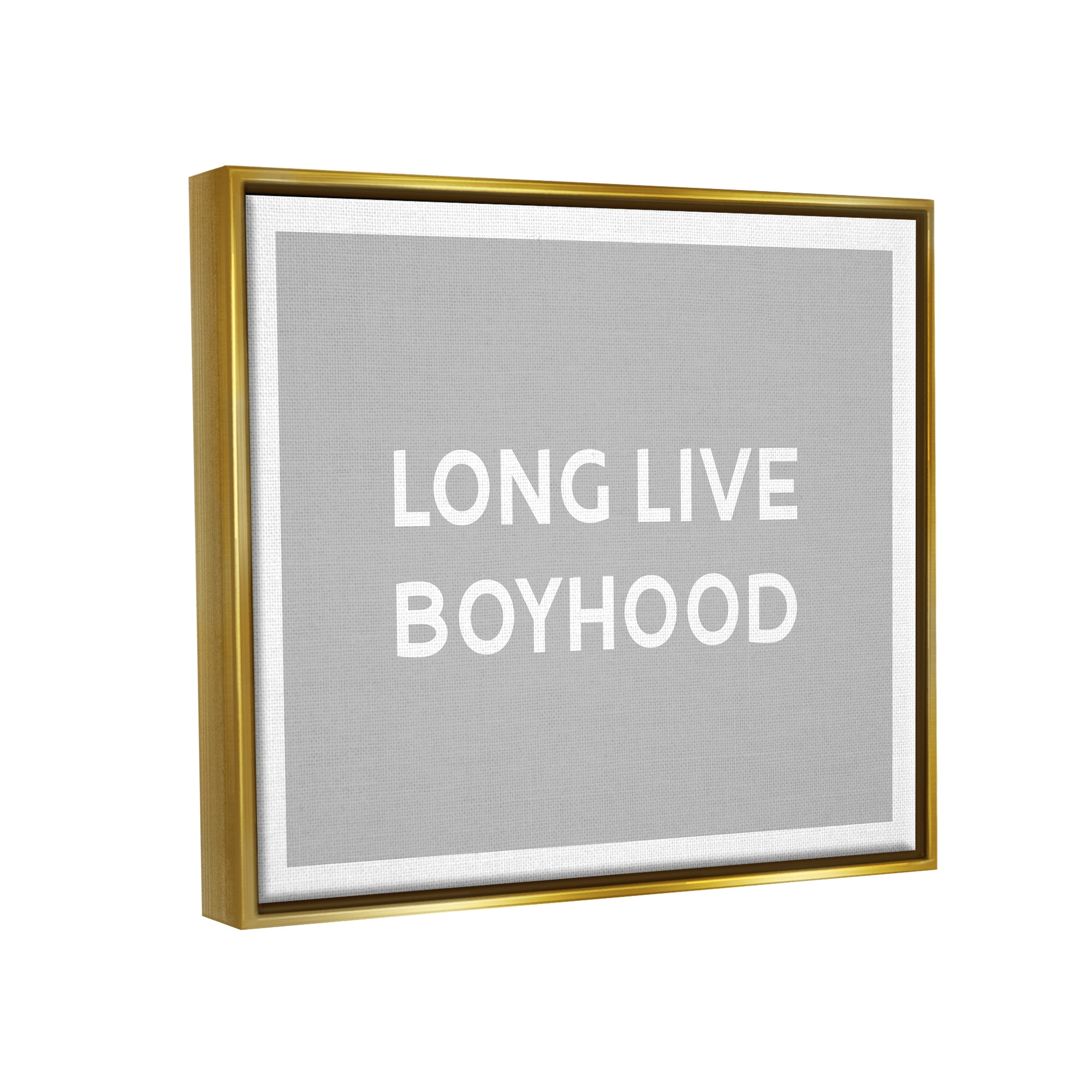 Stupell Industries Long Live Boyhood Minimal Phrase Inspirational Painting Gold Floater Framed Art Print Wall Art
