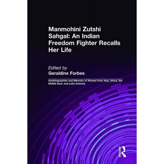 Foremother Legacies: Autobiographies and An Indian Freedom Fighter Recalls Her Life, (Hardcover)