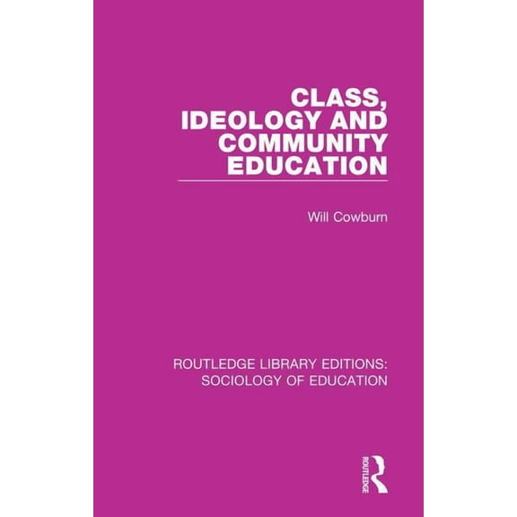 Routledge Library Editions: Sociology of Class, Ideology and Community Education, Book 14, (Hardcover)