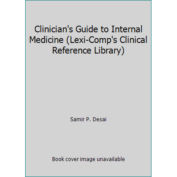 Pre-Owned Clinician's Guide to Internal Medicine (Lexi-Comp's Clinical Reference Library) (Paperback) 159195021X 9781591950219