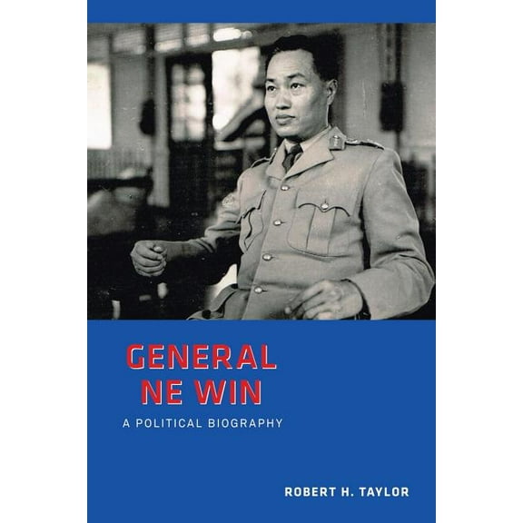 General Ne Win: A Political Biography