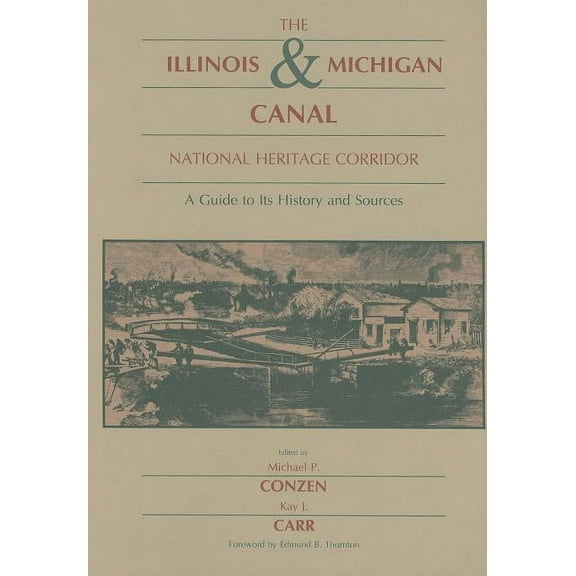 The Illinois & Michigan Canal National Heritage Corridor : A Guide to Its History and Sources (Hardcover)