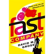 Fast Company: A Memoir of Life, Love, and Motorcycles in Italy  Paperback  David M. Gross