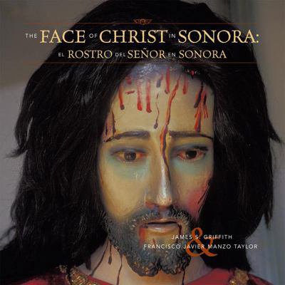 Pre-Owned The Face of Christ in Sonora/El Rostro del Senor En Sonora (Hardcover) 1933855061 9781933855066