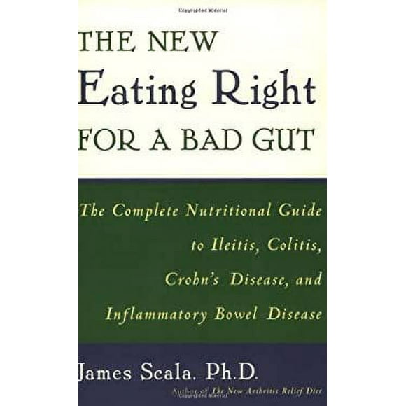 The New Eating Right for a Bad Gut : The Complete Nutritional Guide to Ileitis, Colitis, Crohn's Disease, and Inflammatory Bowel Disease 9780452279766 Used / Pre-owned