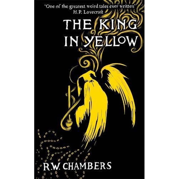 The King in Yellow, Deluxe Edition: An early classic of the weird fiction genre