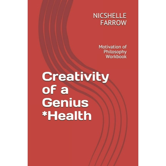 Creativity of a Genius *Health : Motivation of Philosophy Workbook (Paperback)