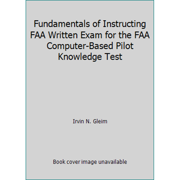 Pre-Owned Fundamentals of Instructing FAA Written Exam for the FAA Computer-Based Pilot Knowledge Test (Paperback) 0917539559 9780917539558