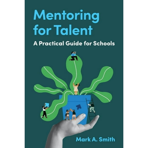 Mentoring for Talent: A Practical Guide for Schools, (Paperback)