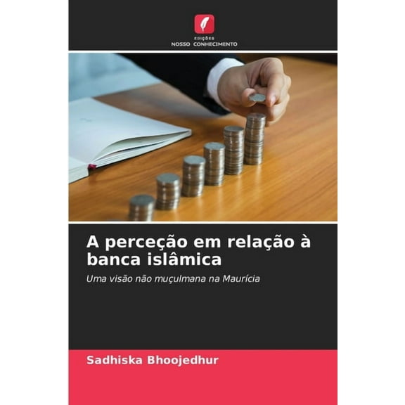 A perceÃ§Ã£o em relaÃ§Ã£o Ã  banca islÃ¢mica, (Paperback)