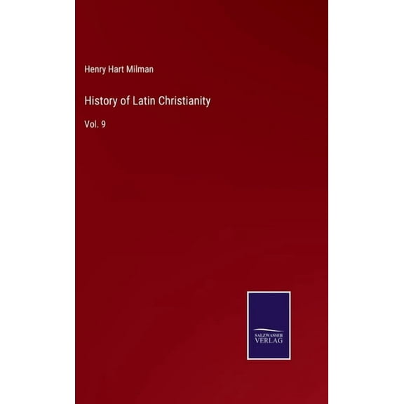 History of Latin Christianity : Vol. 9 (Hardcover)