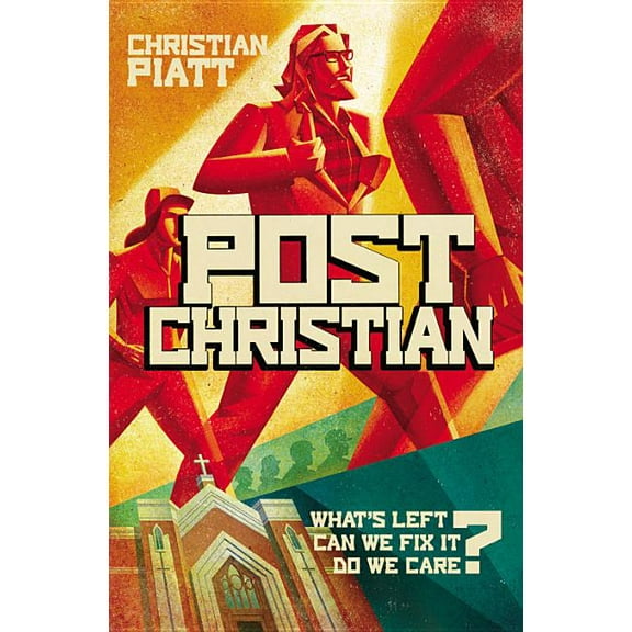 postChristian: What's Left? Can We Fix It? Do We Care?, (Hardcover)