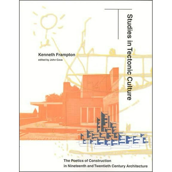 Studies in Tectonic Culture: The Poetics of Construction in Nineteenth and Twentieth Century Architecture, (Paperback)