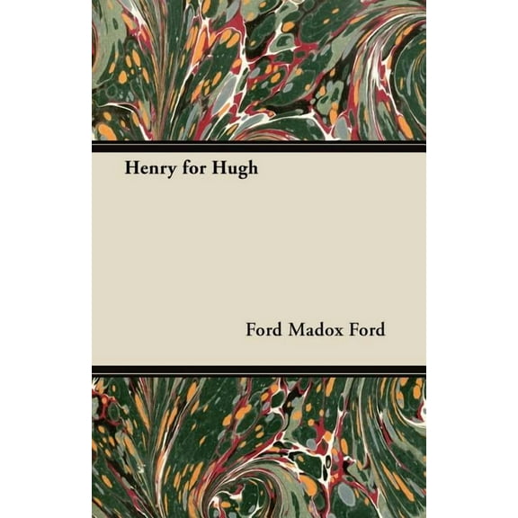 Henry for Hugh (Paperback) by Ford Madox Ford