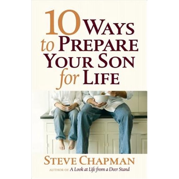 Pre-Owned 10 Ways to Prepare Your Son for Life (Paperback) 0736952683 9780736952682