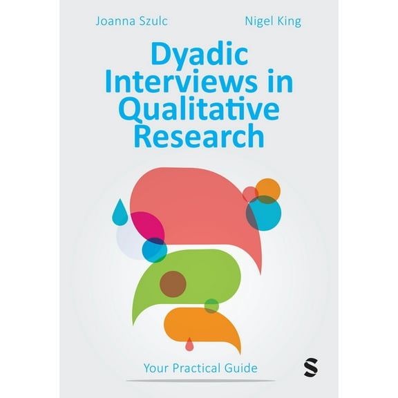 Dyadic Interviews in Qualitative Research: Your Practical Guide, (Paperback)