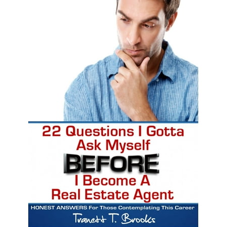 22 Questions I Gotta Ask Myself BEFORE I Become a Real Estate Agent - (Best Way To Become Real Estate Agent)
