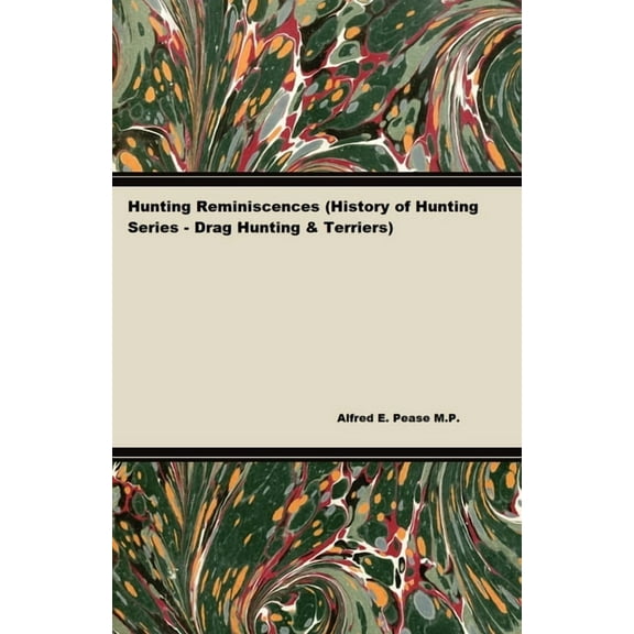 Hunting Reminiscences (History of Hunting Series - Drag Hunting & Terriers): Read Country Book (Hardcover)