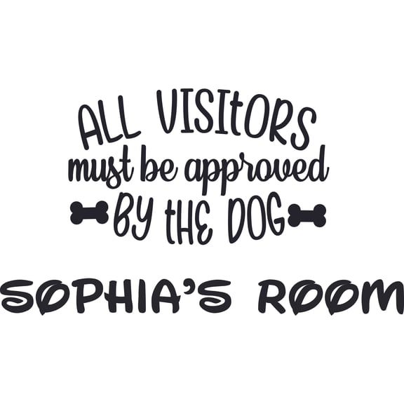 All Visitors Must Be Approved By The Dog Customized Wall Decal Custom Vinyl Wall Art - Personalized Name - Baby Girls Boys Kids Bedroom Wall Decal Room Decor Wall Stickers Decoration Size (12x20 inch)