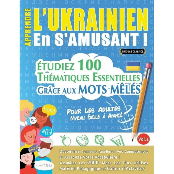 Apprendre l'Ukrainien En s'Amusant - Pour Les Adultes: Niveau Facile Ã AvancÃ© - Ãtudiez 100 ThÃ©matiques Essent, (Paperback)