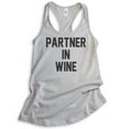 thumbnail image 1 of Partner In Wine Tank Top, Ladies Racerback Tank Top, Wine Tank, Party Tank, Bachelorette Tank, Silver Gray, Medium, 1 of 3