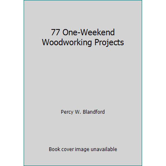 Pre-Owned 77 One-Weekend Woodworking Projects (Paperback) 083062774X 9780830627745