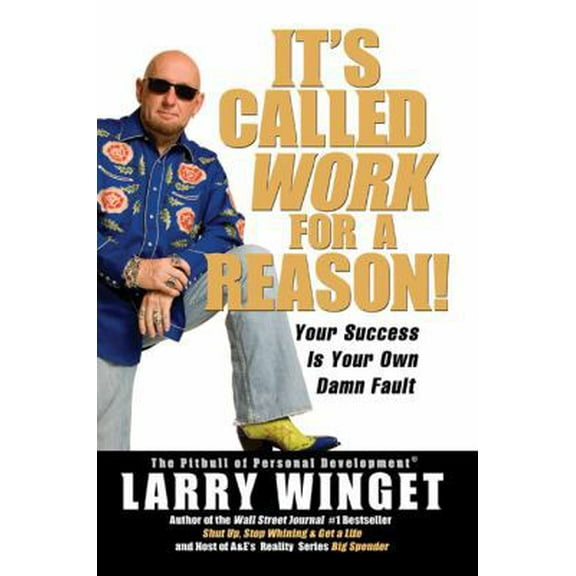 Pre-Owned It's Called Work for a Reason!: Your Success Is Your Own Damn Fault (Hardcover) 1592402267 9781592402267