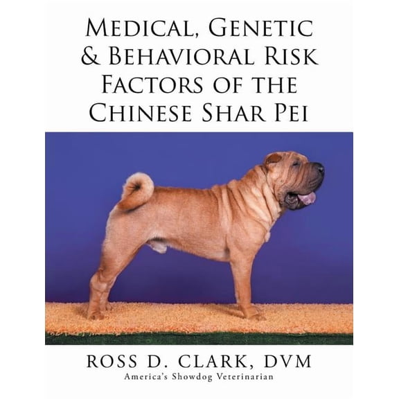 Medical, Genetic & Behavioral Risk Factors of the Chinese Shar Pei (Paperback)