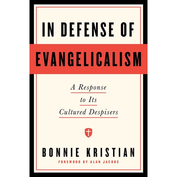 In Defense of Evangelicalism: A Response to Its Cultured Despisers, (Hardcover)