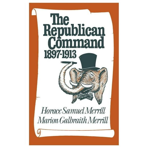 The Republican Command: 1897-1913, (Paperback)
