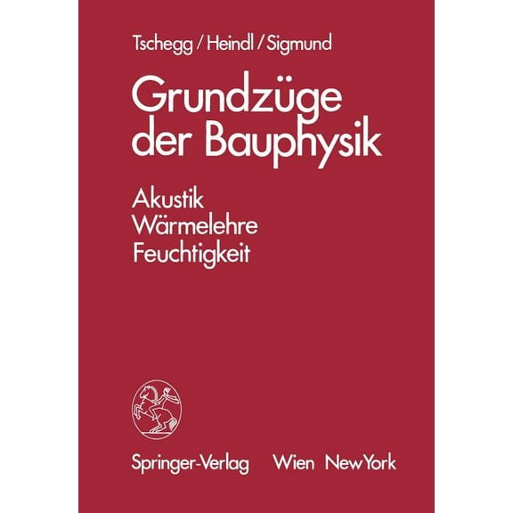 GrundzÃ¼ge Der Bauphysik: Akustik, WÃ¤rmelehre, Feuchtigkeit, (Paperback)