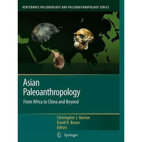 Vertebrate Paleobiology and Paleoanthrop Asian Paleoanthropology: From Africa to China and Beyond, (Paperback)
