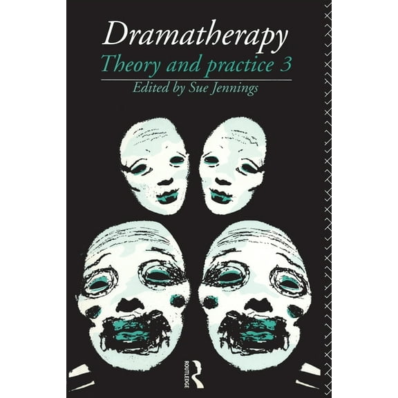 Dramatherapy: Theory and Practice, Volume 3, (Paperback)