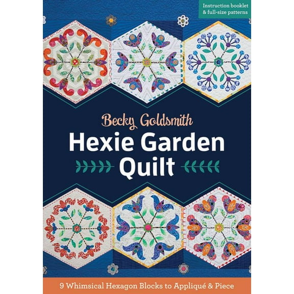 Hexie Garden Quilt : 9 Whimsical Hexagon Blocks to Appliqué & Piece (Paperback)
