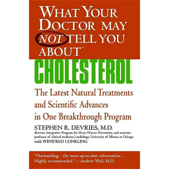 What Your Doctor May Not Tell You About. What Your Doctor May Not Tell You About(TM): Cholesterol: The Latest Natural Treatments and Scientific Advances in One B, (Paperback)