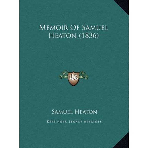 Memoir of Samuel Heaton (1836) Hardcover
