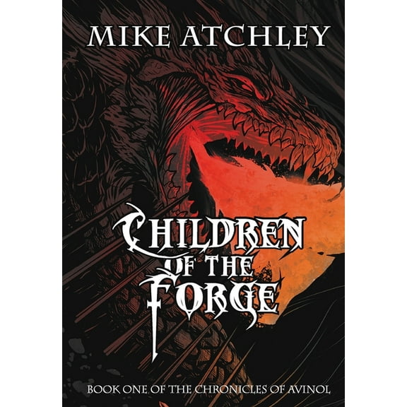Chronicles of Avinol Children of the Forge: Book one of the Chronicles of Avinol, Book 1, (Hardcover)